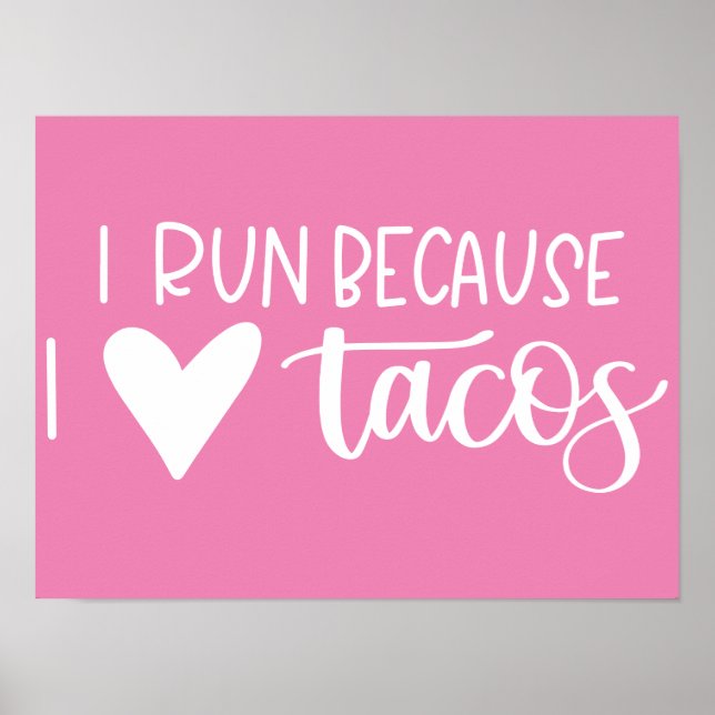 I Run Because I Love Tacos Poster (Front)