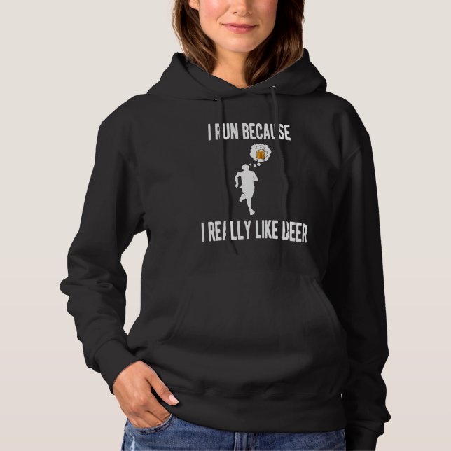 I Run Because I Really Like Beer Funny Runner Drin Hoodie (Front)