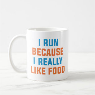 I Run Because I Really Like Food Coffee Mug