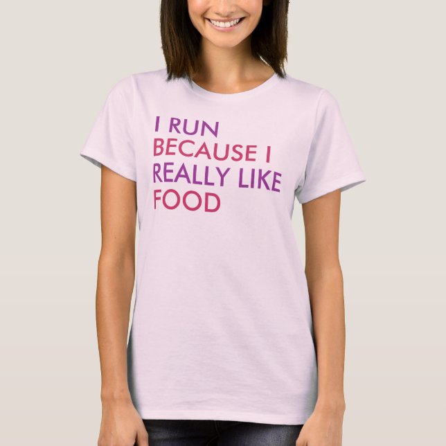 I run because I really like food saying T-Shirt (Front)