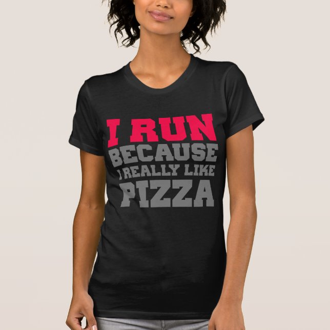 I RUN BECAUSE I REALLY LIKE PIZZA workout gym tank (Front)