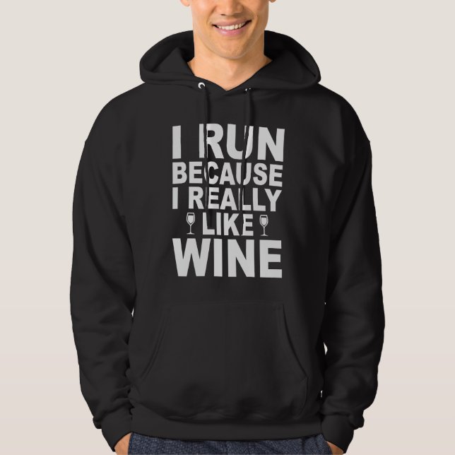 I Run Because I Really Like Wine  41 Hoodie (Front)