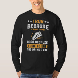 I Run Because It's Good Half Marathon Fitness Runn T-Shirt