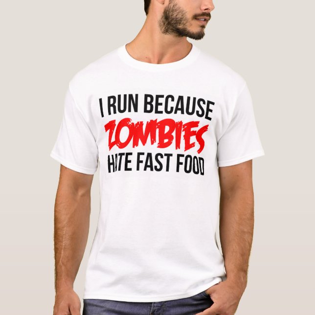 I Run Because Zombies Hate Fast Food T-Shirt (Front)