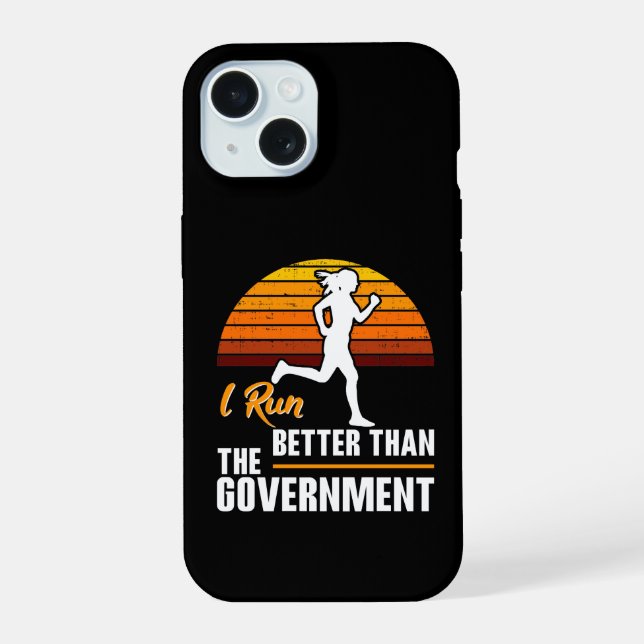 I Run Better Than The Government Funny Runner iPhone 15 Case (Back)