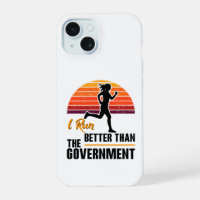 I Run Better Than The Government Funny Runner