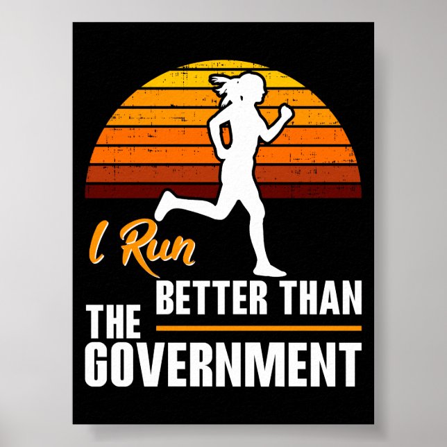 I Run Better Than The Government Funny Runner Poster (Front)