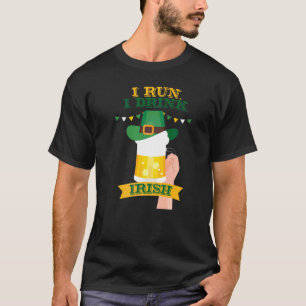I Run Drink Irish Beer St Patricks Day Happystpatr T-Shirt
