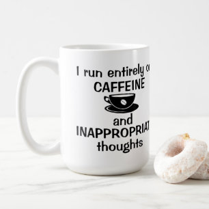 I Run Entirely on Caffeine Coffee Mug
