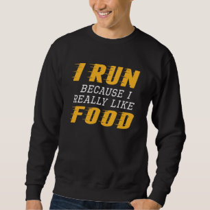 I Run Food Sweatshirt
