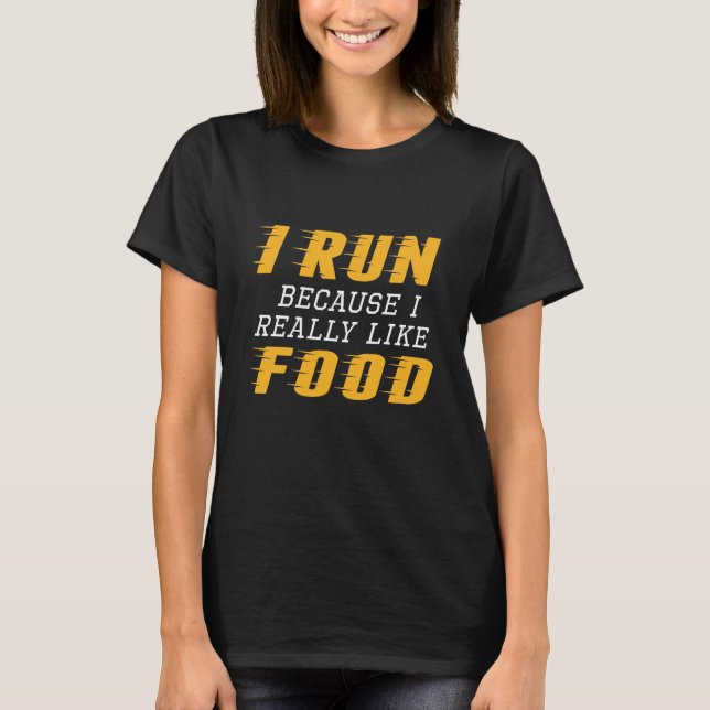 I Run Food T-Shirt (Front)