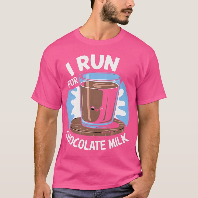 I Run For Chocolate Milk Running T-Shirt (Front)