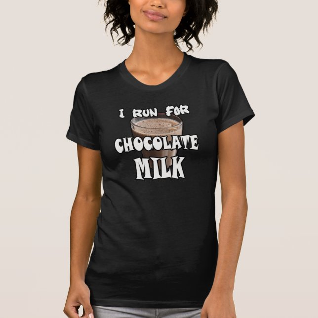 I Run for Chocolate Milk Running T-Shirt (Front)