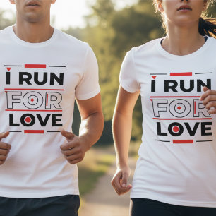 I run for love motivational quote about running T-Shirt