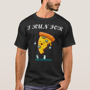 I run for Pizza funny running pizza slice T-Shirt
