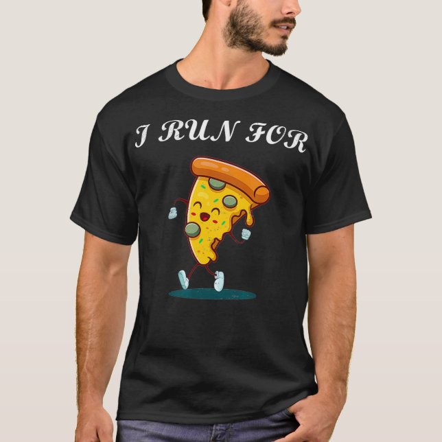 I run for Pizza funny running pizza slice  T-Shirt (Front)