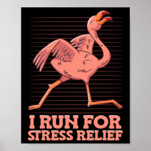 I Run For Stress Relief Flamingo Stress Awareness Poster