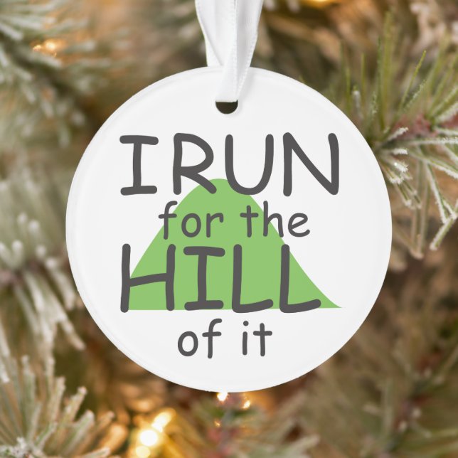 I Run for the Hill of it © Funny Runner - on Front Ornament (Tree)