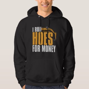 I Run Hoes for Money Funny Excavator Operator Quot Hoodie