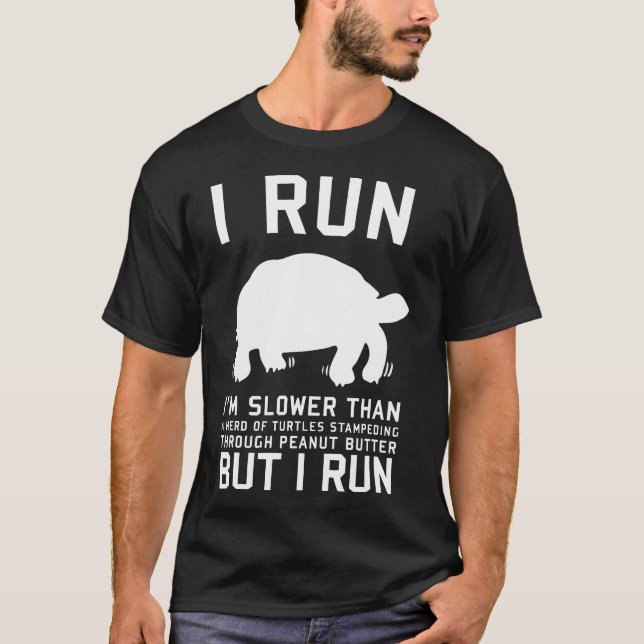 I Run I'M Slower Than A Herd Of Turtles Fitness Gy T-Shirt (Front)