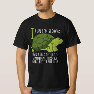 I Run I'm Slower Than A Herd Of Turtles T-Shirt