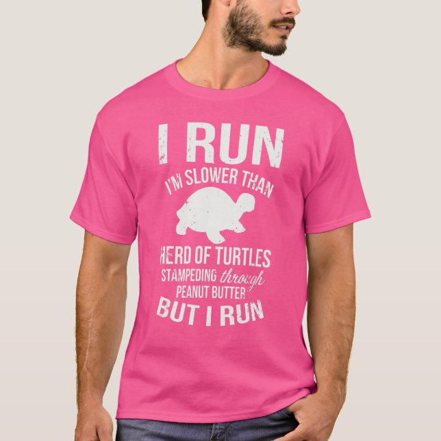 I Run I'm Slower Than Turtles  Turtle Running T-Shirt (Front)