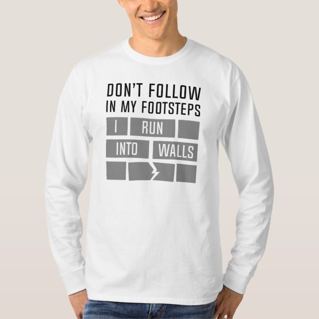 I Run Into Walls T-Shirt (Front)