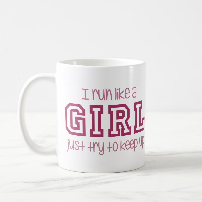 I Run Like a Girl Just Try to Keep Up Coffee Mug (Left)