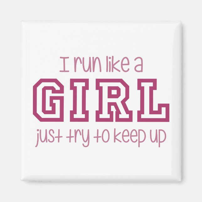 I Run Like a Girl Just Try to Keep Up Magnet (Front)