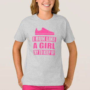 I Run Like a Girl T-Shirt