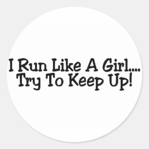 I Run Like A Girl Try To Keep Up Classic Round Sticker