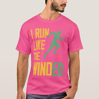 I Run Like The Winded Running Conditioning Runner  T-Shirt