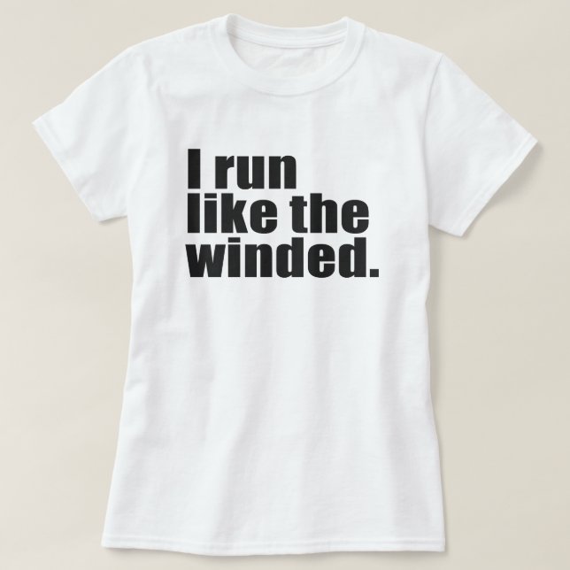 I RUN LIKE THE WINDED T-Shirt (Design Front)