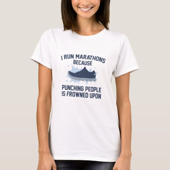 I Run Marathons T-Shirt (Front)