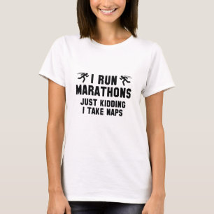 I Run Marathons T-Shirt