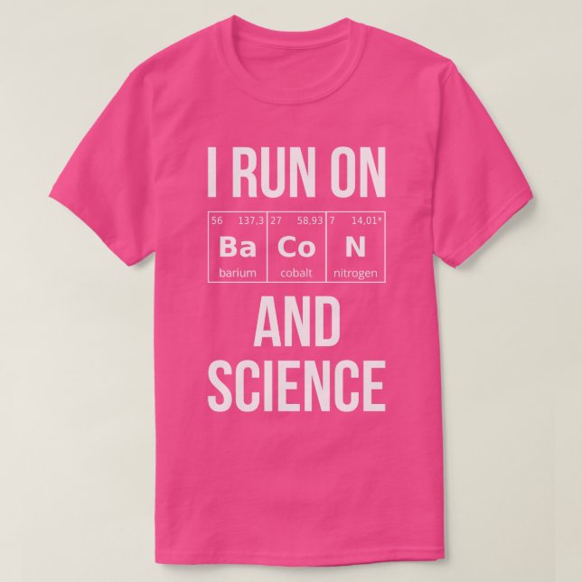 I Run On Bacon And Science I T-Shirt (Design Front)
