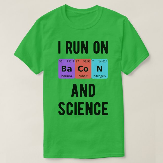 I Run On Bacon And Science II T-Shirt (Design Front)