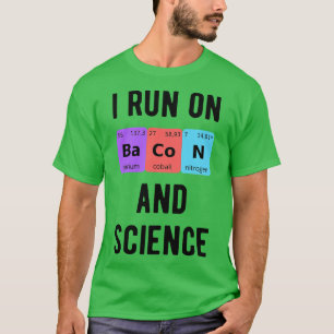 I Run On Bacon And Science II T-Shirt