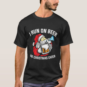 I Run On Beer And Christmas Cheer  Santa Claus T-Shirt