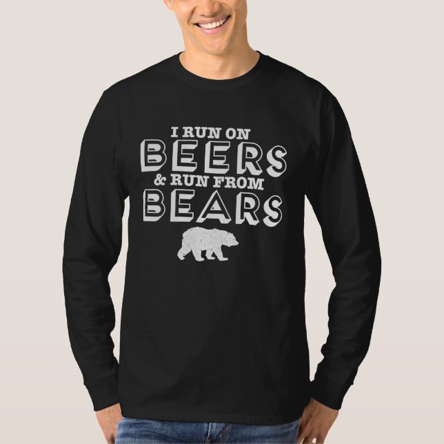 I Run On Beers & Run From Bears T-Shirt (Front)