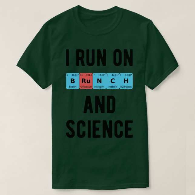 I Run On Brunch And Science II T-Shirt (Design Front)