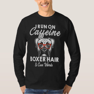 I Run On Caffein Boxer Hair Cuss Word T-Shirt