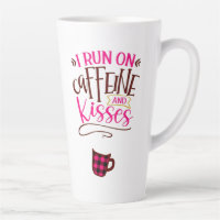 I Run on Caffeine and Kisses Latte Mug