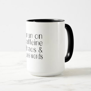 I Run on Caffeine Chaos and Cuss Words Mug