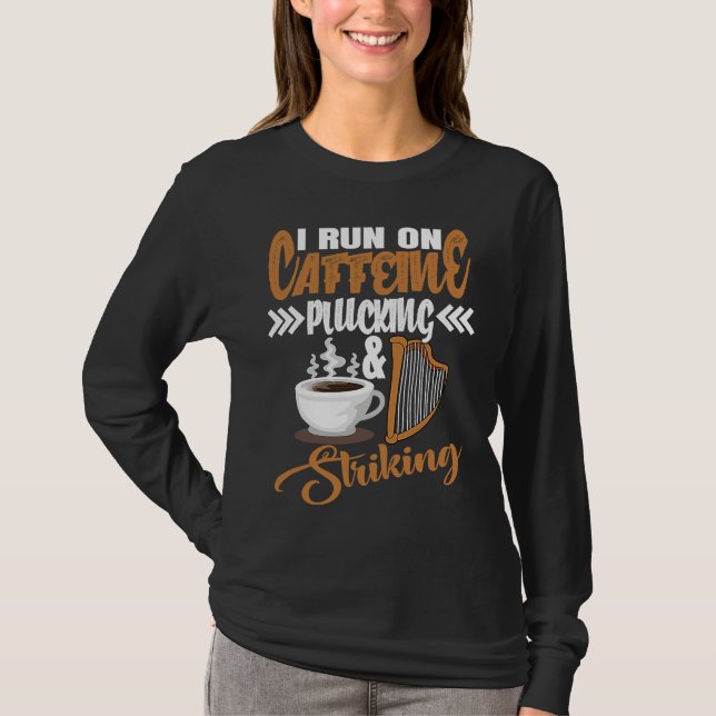 I run on Caffeine Plucking and Striking Harp T-Shirt (Front)