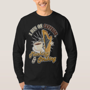 I run on Caffeine Plucking & Striking Harp 1 T-Shirt