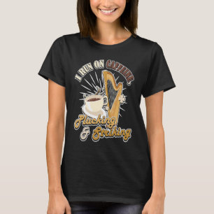 I run on Caffeine Plucking & Striking Harp T-Shirt