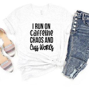 I Run On Caffeine... Sarcasm Funny Meme T-shirt