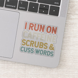 I Run On Caffeine Scrubs & Cuss Words