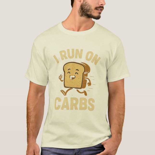 “I Run on Carbs” Funny Bread T-Shirt (Front)